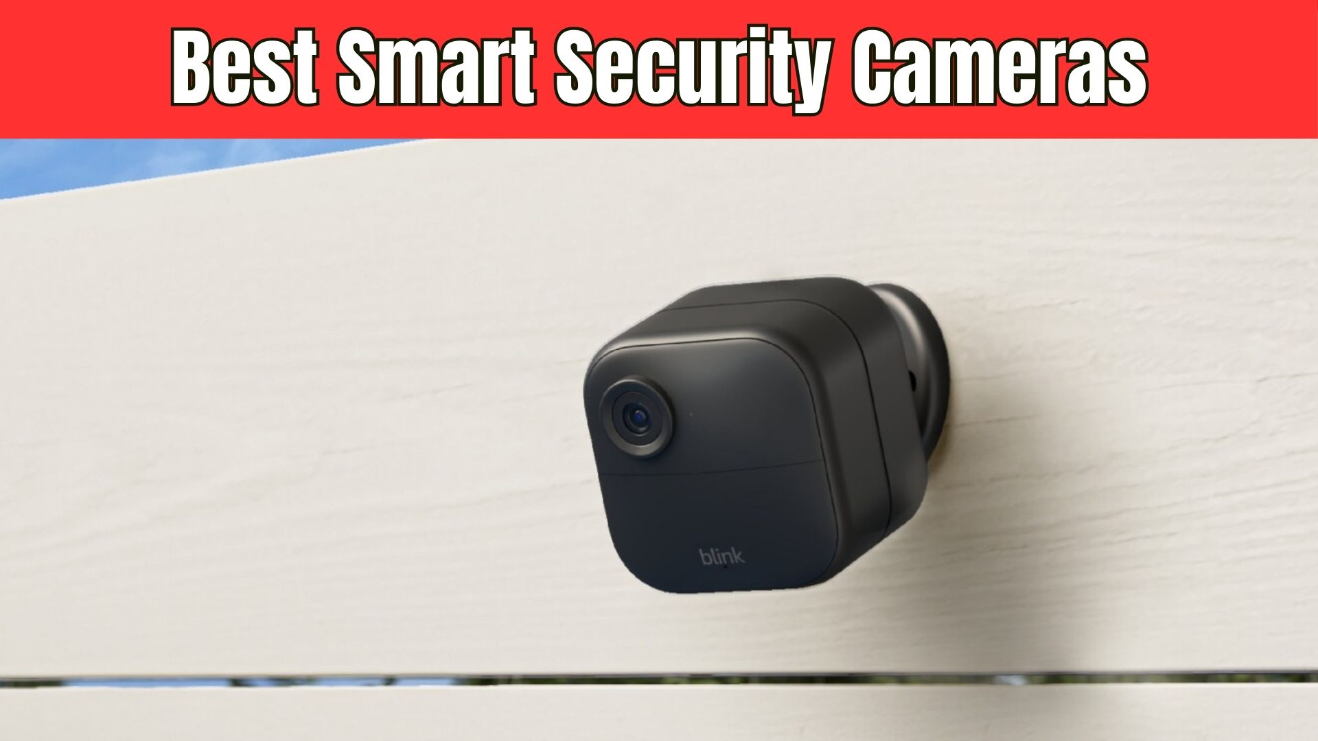 Best Smart Security Cameras and Systems